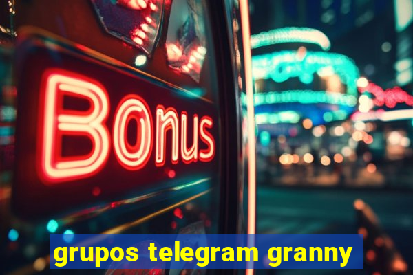 grupos telegram granny